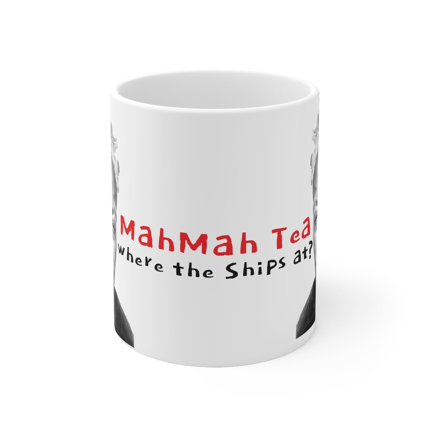 MahMah Tea's coffee mug - Where the ships at?