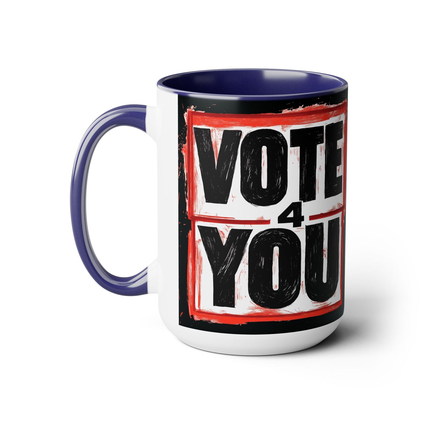 VOTE 4 YOU Coffee/Tea Mugs, 15oz
