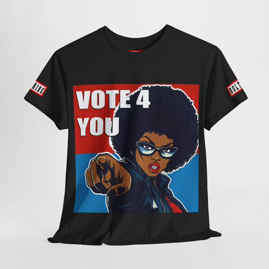 VOTE 4 YOU SISTA T-SHIRT (unisex)