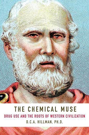 The Chemical Muse: Drug Use and the Roots of Western Civilization     Kindle Edition