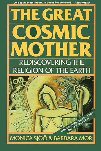 The Great Cosmic Mother: Rediscovering the Religion of the Earth     Paperback – May 27, 1987